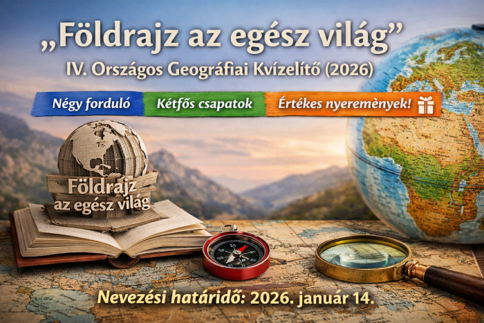„Földrajz az egész világ” – IV. Országos Geográfiai Kvízelítő (2026)